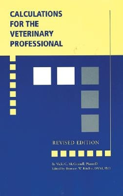 Calculations for the Veterinary Professional by Ritchie, Branson W.