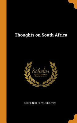 Thoughts on South Africa by Schreiner, Olive