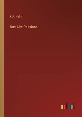 Das Alte Passional by Hahn, K. A.
