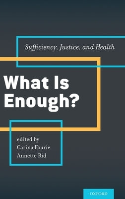 What Is Enough?: Sufficiency, Justice, and Health by Fourie, Carina