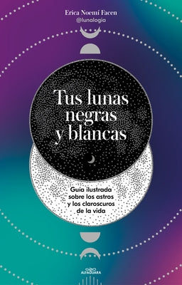 Tus Lunas Negras Y Blancas / Your Black and White Moons by Facen, Erica Noem&#237;