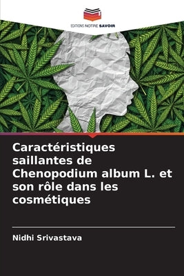 Caractéristiques saillantes de Chenopodium album L. et son rôle dans les cosmétiques by Srivastava, Nidhi