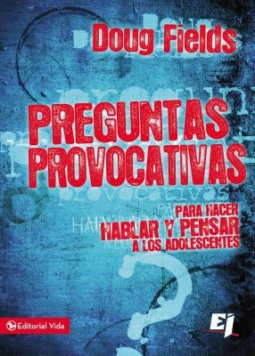 Preguntas provocativas: Para hacer hablar y pensar a los adolescentes by Fields, Doug