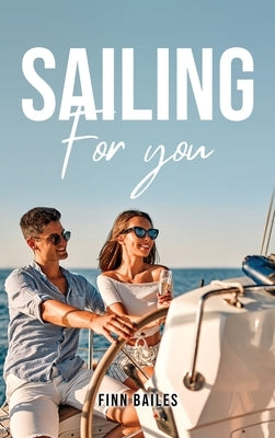 Sailing for you by Finn Bailes