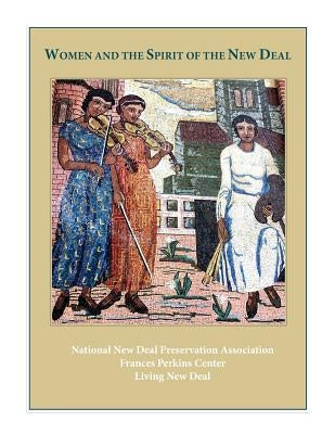 Women and the Spirit of the New Deal by Nat'l New Deal Preservation Assn