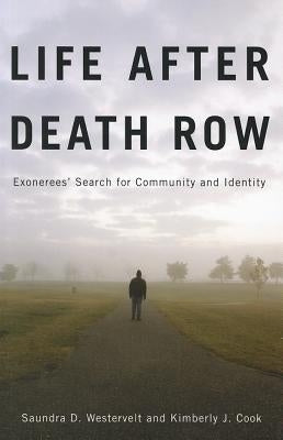 Life after Death Row: Exonerees' Search for Community and Identity by Westervelt, Saundra D.