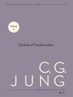 Collected Works of C.G. Jung, Volume 5: Symbols of Transformation by Jung, C. G.