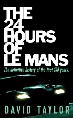 The 24 Hours of Le Mans by Taylor, David