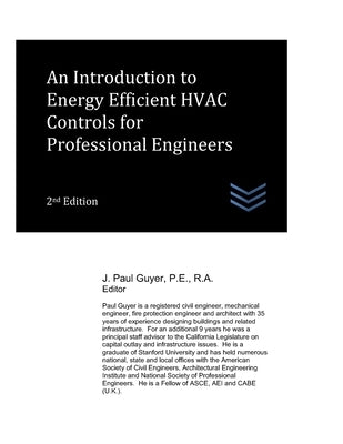 An Introduction to Energy Efficient HVAC Controls for Professional Engineers by Guyer, J. Paul