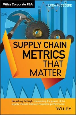 Supply Chain Metrics That Matter by Cecere, Lora M.