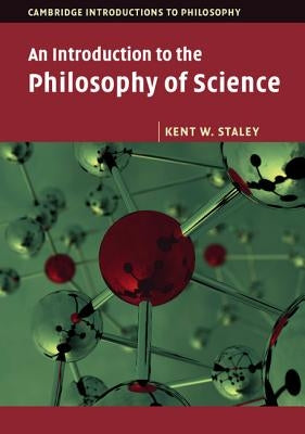 An Introduction to the Philosophy of Science by Staley, Kent W.