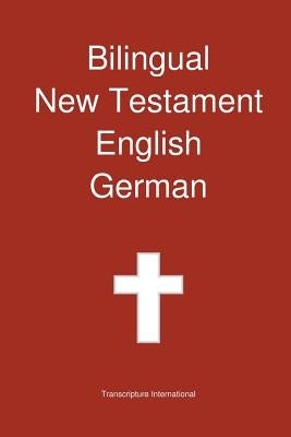 Bilingual New Testament, English - German by Transcripture International