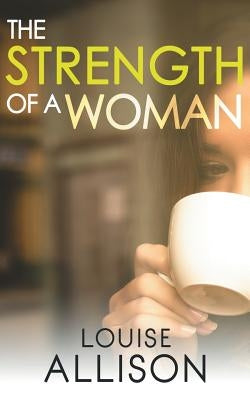 The Strength of a Woman by Allison, Louise