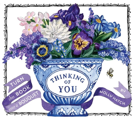 Thinking of You (a Bouquet in a Book): Turn This Book Into a Bouquet by Hatch, Molly