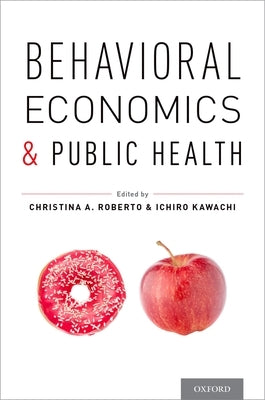 Behavioral Economics and Public Health by Roberto, Christina A.