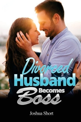 Romance Stories: Divorced Husband Becomes Boss by Short, Joshua