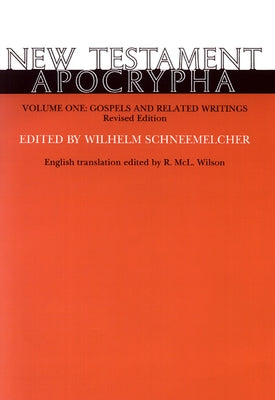 New Testament Apocrypha, Volume 1, Revised Edition: Gospels and Related Writings by Schneemelcher, Wilhelm