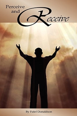 Perceive and Receive by Donaldson, Fidel M.