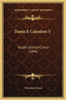 Dante E Celestino V: Studio Storico-Critico (1896) by Zecca, Vincenzo