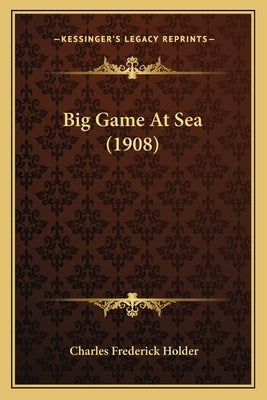 Big Game at Sea (1908) by Holder, Charles Frederick