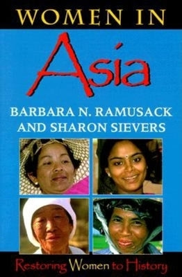 Women in Asia: Restoring Women to History by Ramusack, Barbara N.