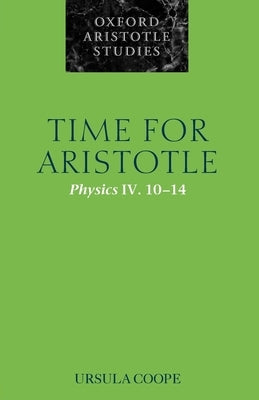 Time for Aristotle: Physics IV. 10-14 by Coope, Ursula