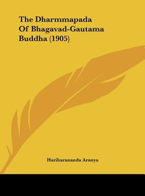 The Dharmmapada of Bhagavad-Gautama Buddha (1905) by Aranya, Hariharananda