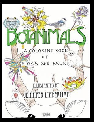 Botanimals: A Coloring Book of Flora and Fauna, Vol. 1 by Linderman, Jennifer Renee