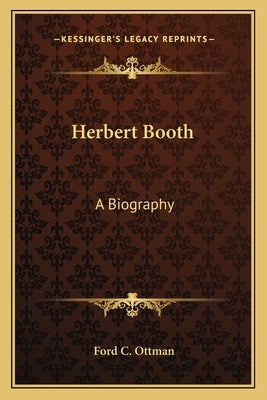 Herbert Booth: A Biography by Ottman, Ford C.