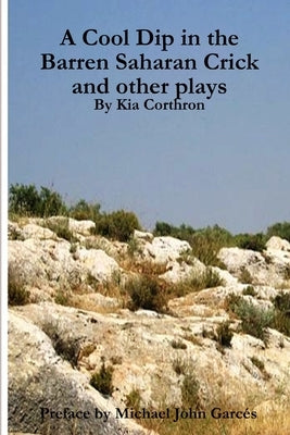 A Cool Dip in the Barren Saharan Crick and other plays by Corthron, Kia