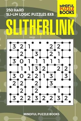 Slitherlink: 250 Hard Sli-Lin Logic Puzzles 8x8 by Mindful Puzzle Books