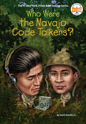 Who Were the Navajo Code Talkers? by Buckley, James
