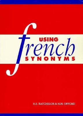 Using French Synonyms by Batchelor, R. E.
