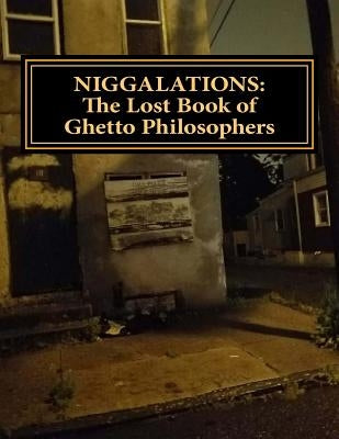 Niggalations: The Lost book of Ghetto Philosophers: Inspirational quotes by Mingo, Derrick
