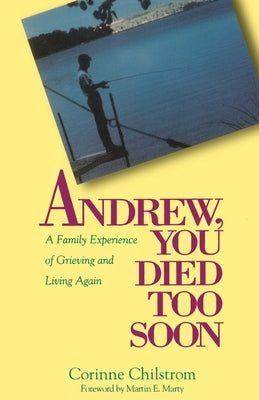 Andrew You Died Too Soon by Chilstrom, Corinne