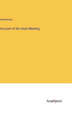 Account of the Union Meeting by Anonymous