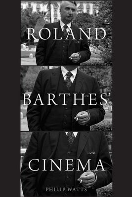 Roland Barthes' Cinema by Watts, Philip