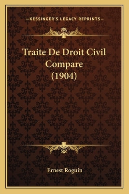 Traite De Droit Civil Compare (1904) by Roguin, Ernest
