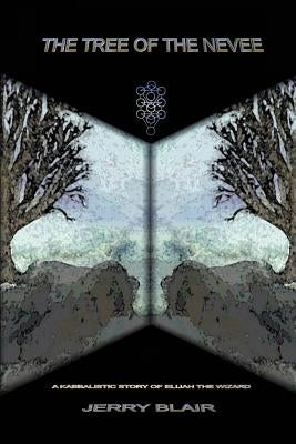 The Tree of the Nevee: A Kabbalistic Story of Elijah the Wizard by Blair, Jerry