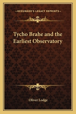 Tycho Brahe and the Earliest Observatory by Lodge, Oliver