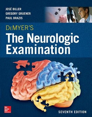 Demyer's the Neurologic Examination: A Programmed Text, Seventh Edition by Biller, Jose