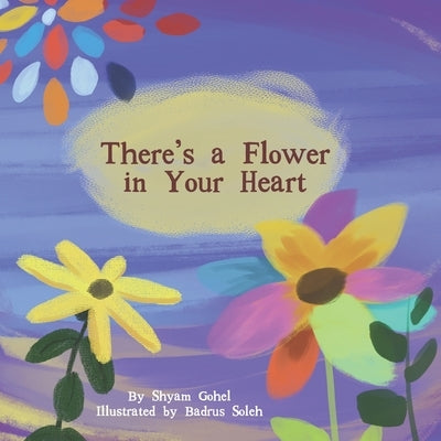There's a Flower in Your Heart by Gohel, Shyam