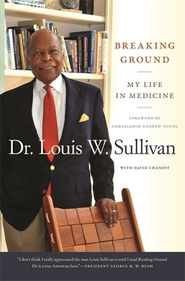 Breaking Ground: My Life in Medicine by Sullivan, Louis W.