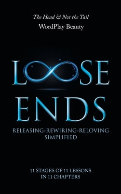 Loose Ends: Releasing-Rewiring-Reloving Simplified by Wordplay Beauty