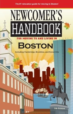 Newcomer's Handbook for Moving To and Living In Boston: Including Cambridge, Brookline, and Somerville by First Books