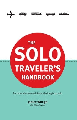 The Solo Traveler's Handbook by Waugh, Janice Leith