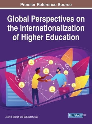 Global Perspectives on the Internationalization of Higher Education by Branch, John D.