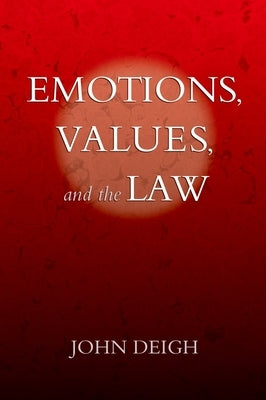 Emotions, Values, and the Law by Deigh, John