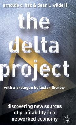 The Delta Project: Discovering New Sources of Profitability in a Networked Economy by Hax, A.