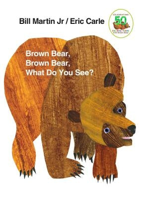 Brown Bear, Brown Bear, What Do You See?: 50th Anniversary Edition by Martin, Bill